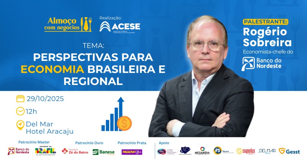 Perspectivas para Economia Brasileira e Regional é o tema do 5º Almoço com Negócios da Acese